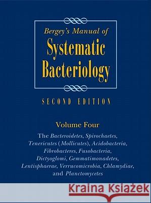 Bergey's Manual of Systematic Bacteriology: Volume 4: The Bacteroidetes, Spirochaetes, Tenericutes (Mollicutes), Acidobacteria, Fibrobacteres, Fusobac Parte, Aidan 9780387950426 0
