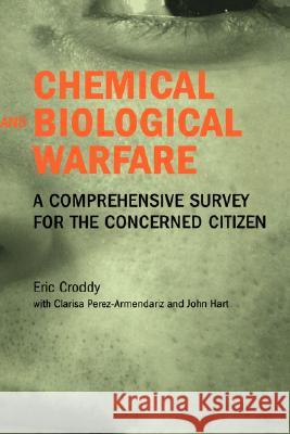 Chemical and Biological Warfare: A Comprehensive Survey for the Concerned Citizen Croddy, Eric 9780387950761 Copernicus Books