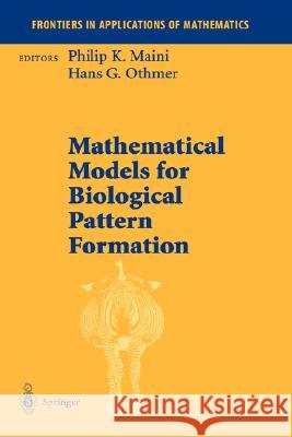 Mathematical Models for Biological Pattern Formation P. K. Mainii H. G. Othmer P. K. Maini 9780387951034 Springer