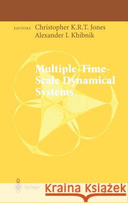 Multiple-Time-Scale Dynamical Systems C. K. R. T. Jones A. Khibnik Christopher K. R. T. Jones 9780387951263 Springer