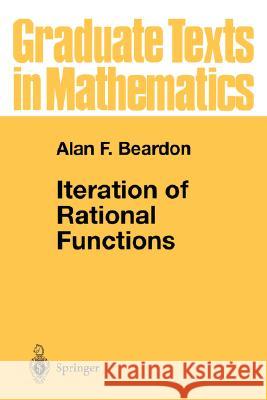 Iteration of Rational Functions: Complex Analytic Dynamical Systems Beardon, Alan F. 9780387951515 SPRINGER-VERLAG NEW YORK INC.