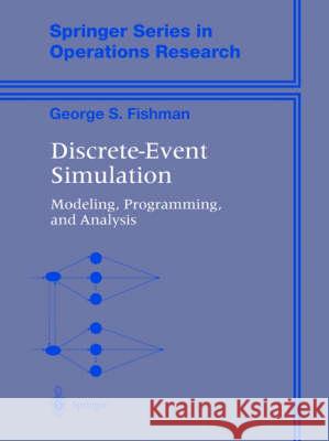 Discrete-Event Simulation: Modeling, Programming, and Analysis Fishman, George S. 9780387951607