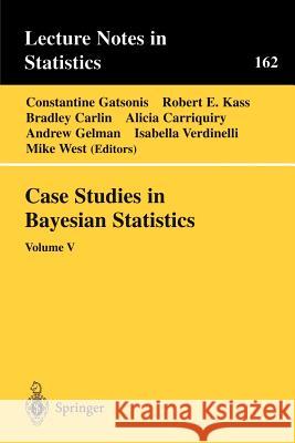 Case Studies in Bayesian Statistics: Volume V Gatsonis, Constantine 9780387951690 Springer