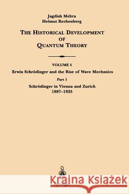 Part 1 Schrödinger in Vienna and Zurich 1887-1925 Mehra, Jagdish 9780387951799