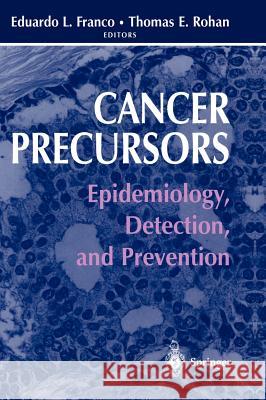 Cancer Precursors: Epidemiology, Detection, and Prevention Franco, Eduardo L. 9780387951881 Springer