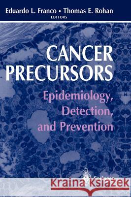 Cancer Precursors: Epidemiology, Detection, and Prevention Franco, Eduardo L. 9780387951881