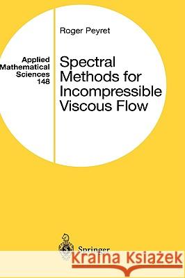 Spectral Methods for Incompressible Viscous Flow Roger Peyret 9780387952215 Springer