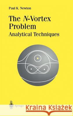 The N-Vortex Problem: Analytical Techniques Newton, Paul K. 9780387952260