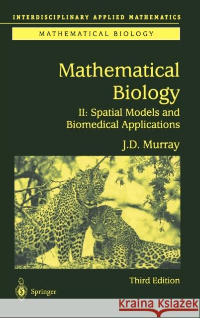 Mathematical Biology II: Spatial Models and Biomedical Applications Murray, James D. 9780387952284 0