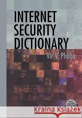 Internet Security Dictionary Vir V. Phoha 9780387952611