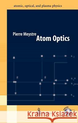 Atom Optics Pierre Meystre P. Meystre 9780387952741 AIP Press
