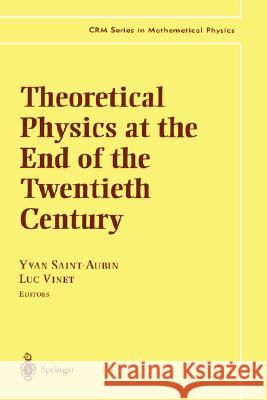 Theoretical Physics at the End of the Twentieth Century: Lecture Notes of the Crm Summer School, Banff, Alberta Saint-Aubin, Yvan 9780387953113 Springer