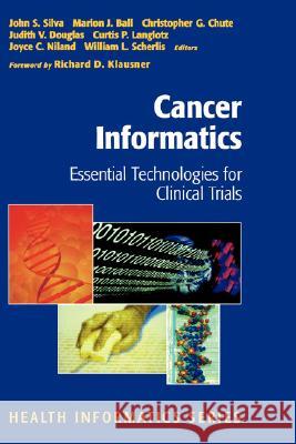 Cancer Informatics: Essential Technologies for Clinical Trials Klausner, R. D. 9780387953281 Springer