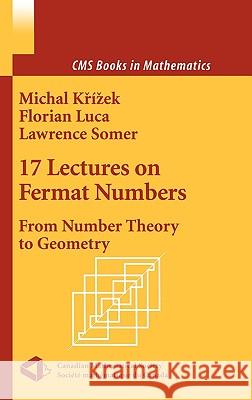 17 Lectures on Fermat Numbers: From Number Theory to Geometry Krizek, Michal 9780387953328 Springer