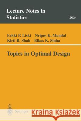 Topics in Optimal Design E. P. Liski N. Mandal K. R. Shah 9780387953489 Springer