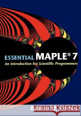 Essential Maple 7: An Introduction for Scientific Programmers Corless, Robert M. 9780387953526 Springer