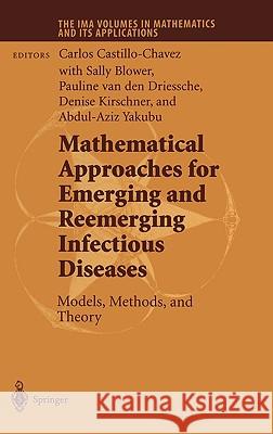 Mathematical Approaches for Emerging and Reemerging Infectious Diseases: Models, Methods, and Theory C. Castillo-Chavez Carlos Castillo-Chavez Sally Blower 9780387953557