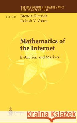 Mathematics of the Internet: E-Auction and Markets Dietrich, Brenda 9780387953595 Springer