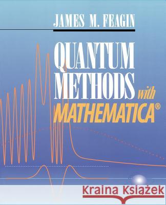 Quantum Methods with Mathematica(r) Feagin, James F. 9780387953656 Springer