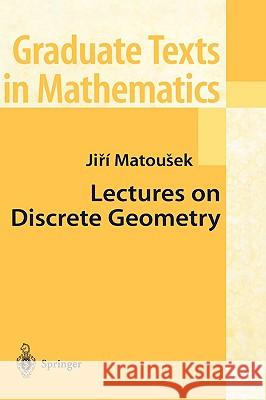Lectures on Discrete Geometry Jiri Matousek J. Matousek 9780387953731 Springer