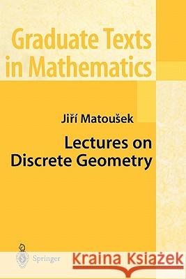 Lectures on Discrete Geometry Jiri Matousek 9780387953748 Springer