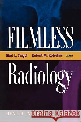 Filmless Radiology Eliot L. Siegel Robert M. Kolodner E. L. Siegel 9780387953908 Springer