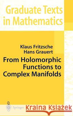 From Holomorphic Functions to Complex Manifolds Klaus Fritzsche Hans Grauert Hans Grauert 9780387953953 Springer