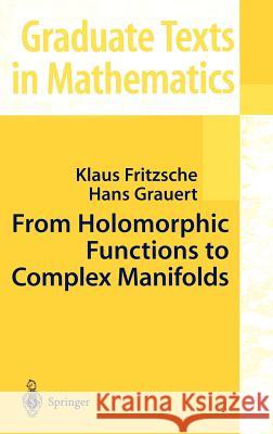 From Holomorphic Functions to Complex Manifolds Klaus Fritzsche Hans Grauert Hans Grauert 9780387953953