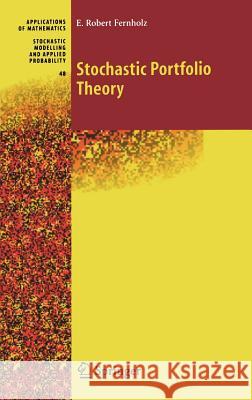 Stochastic Portfolio Theory E. Robert Fernholz Erhard Robert Fernholz 9780387954059 Springer