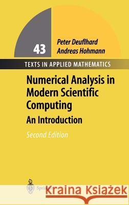 Numerical Analysis in Modern Scientific Computing: An Introduction Deuflhard, Peter 9780387954103 Springer