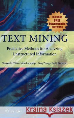 Text Mining: Predictive Methods for Analyzing Unstructured Information Weiss, Sholom M. 9780387954332 Springer