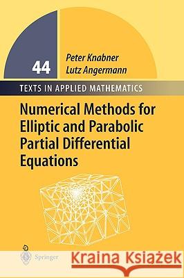 Numerical Methods for Elliptic and Parabolic Partial Differential Equations Peter Knabner Lutz Angermann John R. Levison 9780387954493 Springer