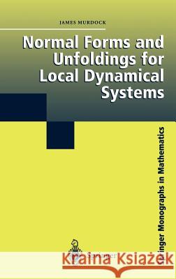 Normal Forms and Unfoldings for Local Dynamical Systems James Murdock 9780387954646 Springer
