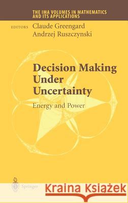 Decision Making Under Uncertainty: Energy and Power Greengard, Claude 9780387954653 Springer