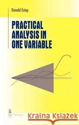 Practical Analysis in One Variable Donald Estep 9780387954844 Springer