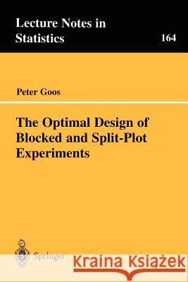 The Optimal Design of Blocked and Split-Plot Experiments Peter Goos 9780387955155 Springer