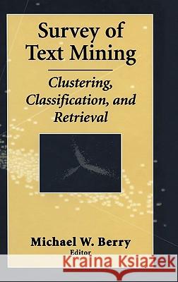 Survey of Text Mining: Clustering, Classification, and Retrieval Berry, Michael W. 9780387955636 Springer