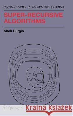 Super-Recursive Algorithms Mark Burgin M. S. Burgin 9780387955698 Springer