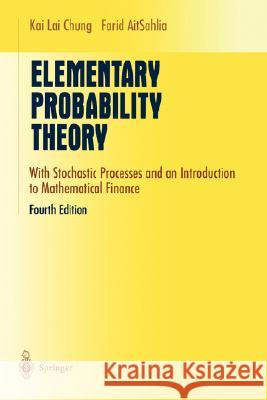 Elementary Probability Theory: With Stochastic Processes and an Introduction to Mathematical Finance Chung, Kai Lai 9780387955780 Springer