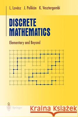 Discrete Mathematics: Elementary and Beyond Lovász, László 9780387955858 SPRINGER-VERLAG NEW YORK INC.