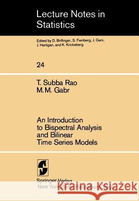 An Introduction to Bispectral Analysis and Bilinear Time Series Models T. Subb T. S. Rao M. M. Gabr 9780387960395 Springer