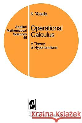 Operational Calculus: A Theory of Hyperfunctions Yosida, Kosaku 9780387960470 Springer