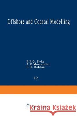 Offshore and Coastal Modelling P. P. G. Dyke A. O. Moscardini E. H. Robson 9780387960548 Springer