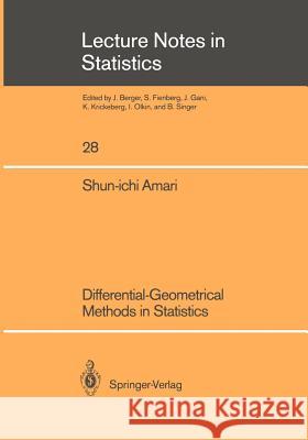 Differential-Geometrical Methods in Statistics Shun'ichi Amari Shun-Ichi Amari 9780387960562