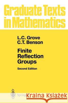 Finite Reflection Groups Larry C. Grove L. C. Grove C. T. Benson 9780387960821 Springer
