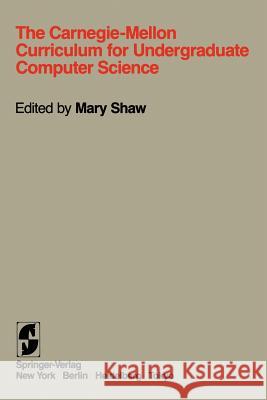 The Carnegie-Mellon Curriculum for Undergraduate Computer Science S. D. Brookes M. Donner J. Driscoll 9780387960999 Springer