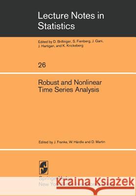 Robust and Nonlinear Time Series Analysis: Proceedings of a Workshop Organized by the Sonderforschungsbereich 123 