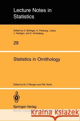 Statistics in Ornithology B. J. T. Morgan Philip M. North Byron J. T. Morgan 9780387961897 Springer