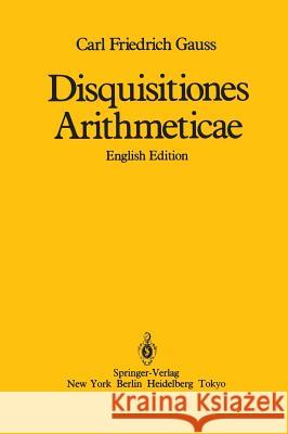 Disquisitiones Arithmeticae Carl Friedrich Gauss C. F. Gauss William C. Waterhouse 9780387962542 Springer