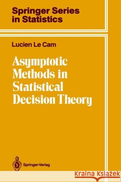 Asymptotic Methods in Statistical Decision Theory Lucien M. L 9780387963075 Springer